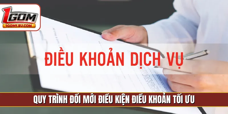 Quy trình đổi mới điều kiện điều khoản tối ưu